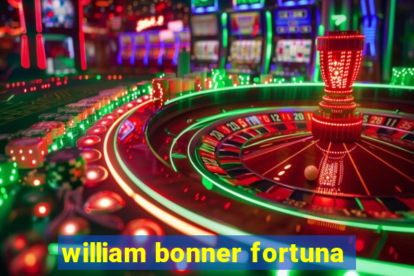 william bonner fortuna